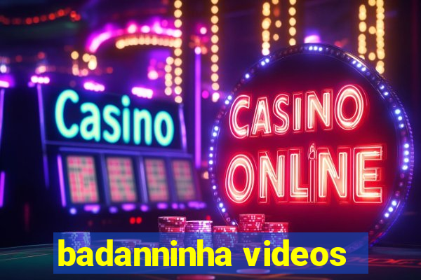badanninha videos